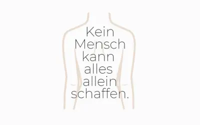 Kein Mensch kann alles alleine schaffen