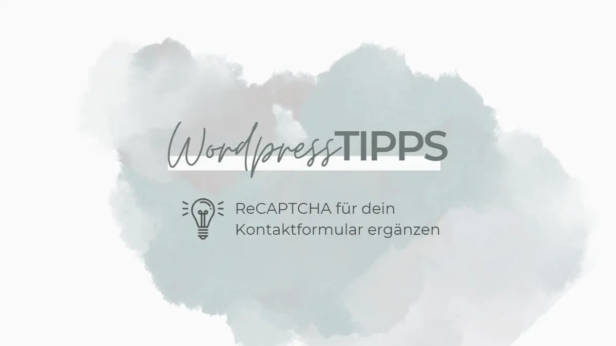 Wordpress Tipps Recaptcha in Kontaktformular einbinden