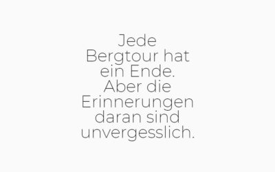 Business Zitat Jede Bergtour hat ein Ende, aber die Erinnerungen daran sind unvergesslich
