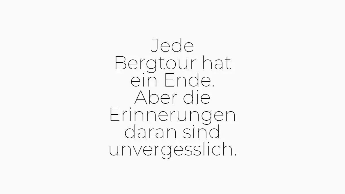 Business Zitat Jede Bergtour hat ein Ende, aber die Erinnerungen daran sind unvergesslich