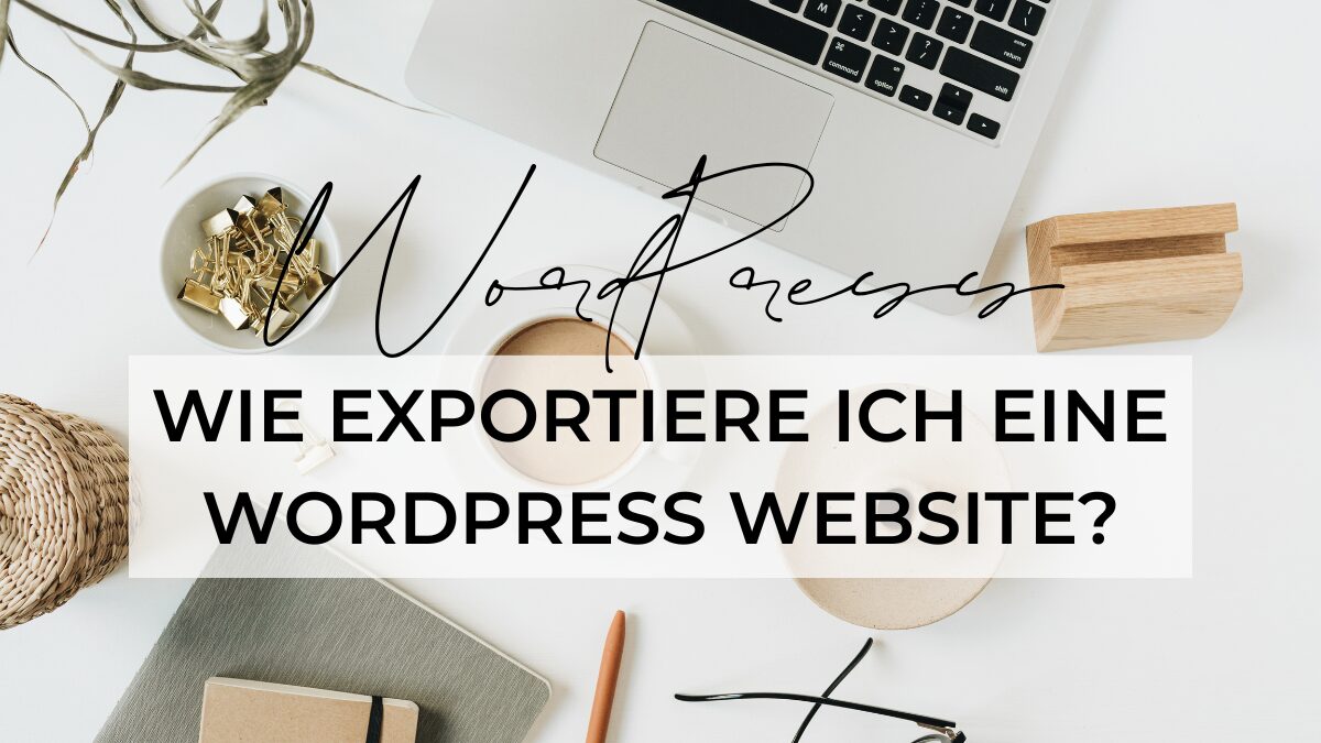 Blogbeitrag Wie exportiere ich WordPress Websites
