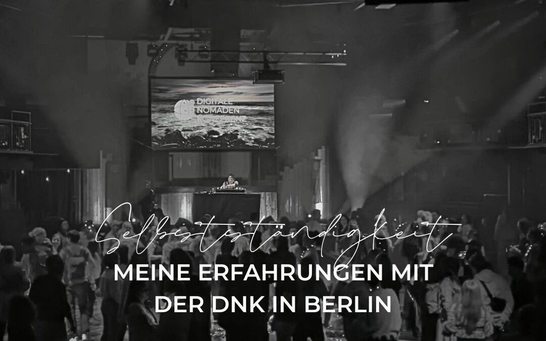 Was ich letztes Wochenende über mich gelernt habe – mein Besuch bei der DNK in Berlin