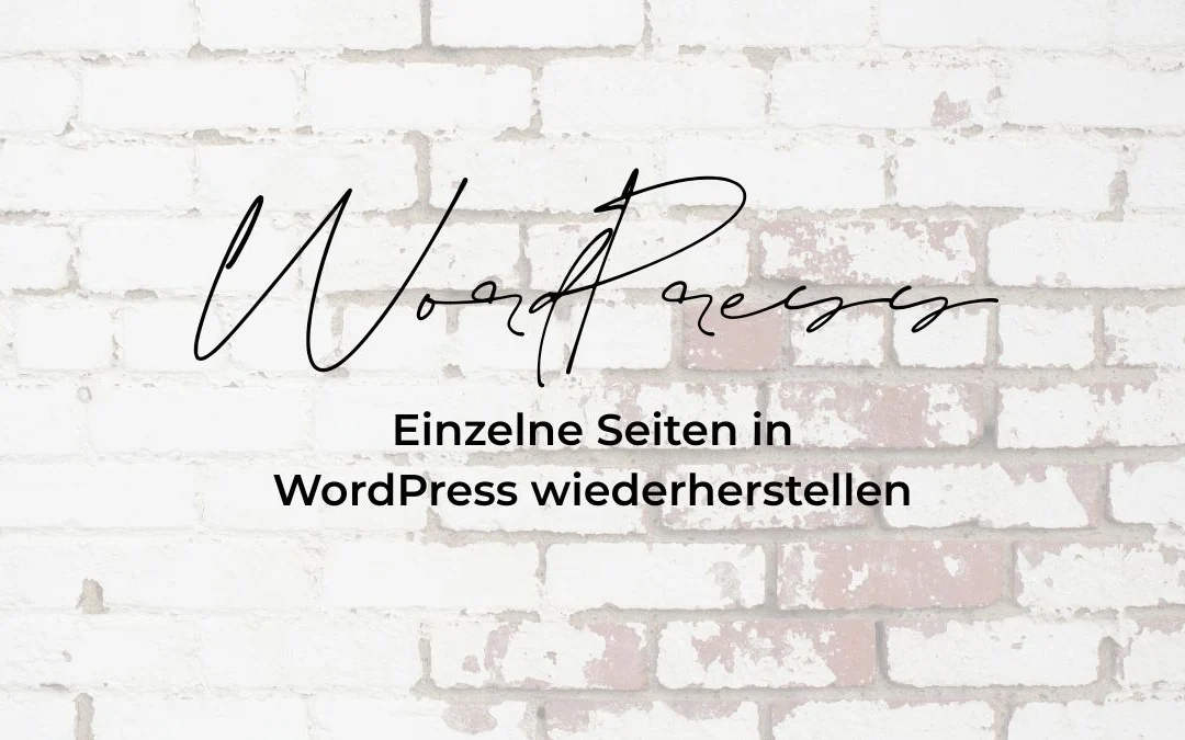 Einzelne Seite wiederherstellen in WordPress: So hab ich meiner Kundin den Tag gerettet