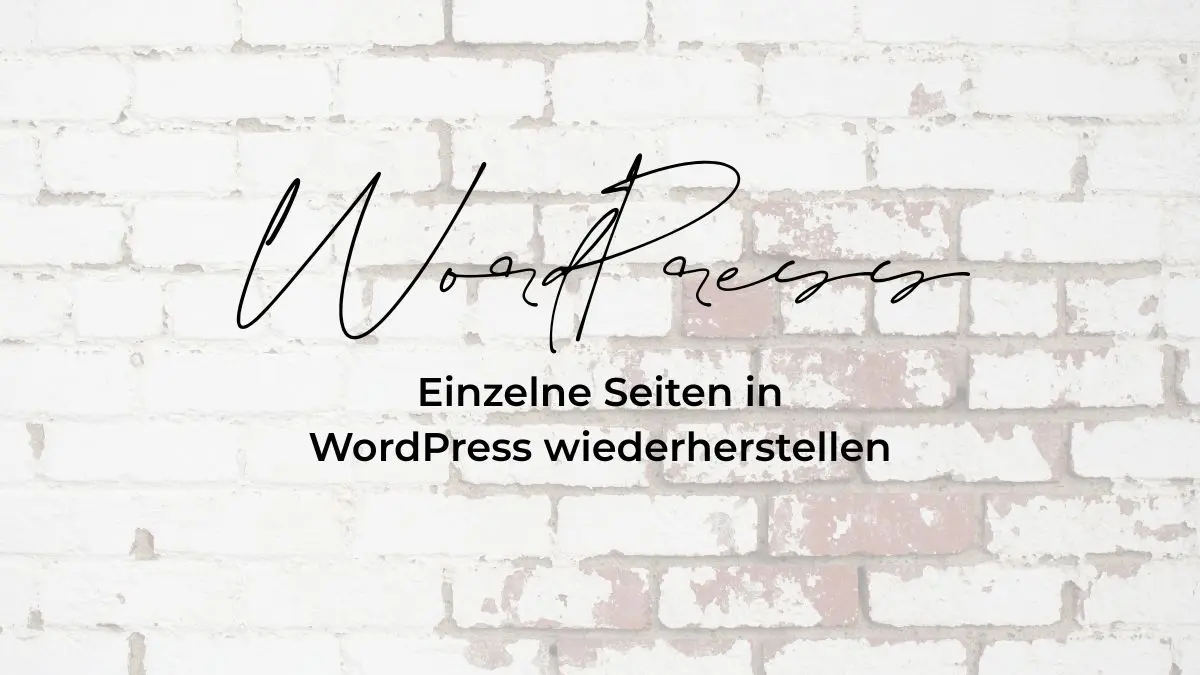 Blogbeitrag Einzelne Seite wiederherstellen in WordPress So hab ich meiner Kundin den Tag gerettet Schriftzug WordPress Einzelne Seiten in WordPress wiederherstellen