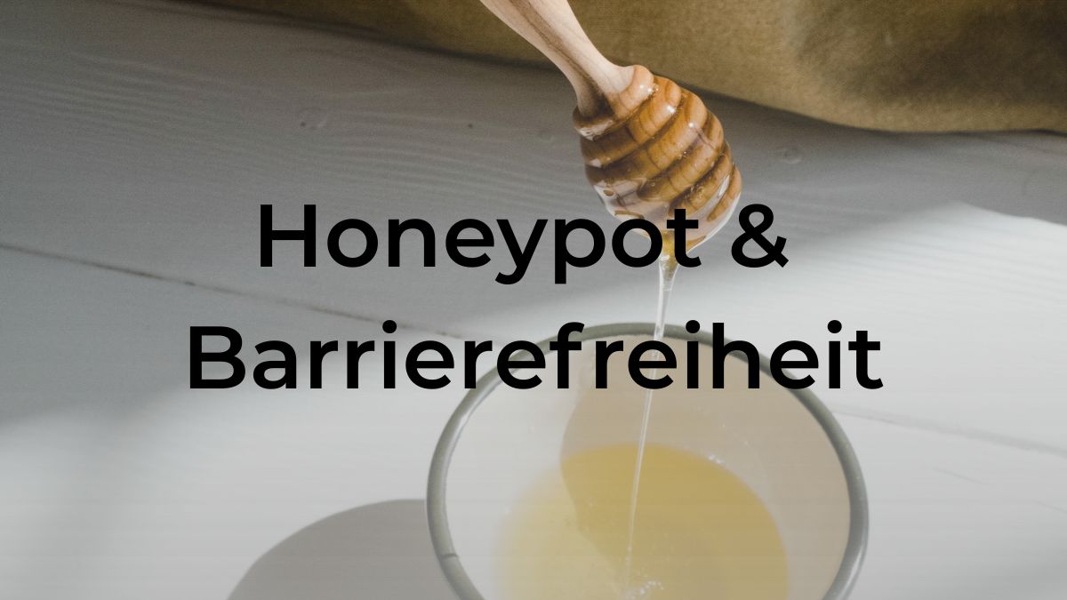 Symbolbild Honeypotfelder und Barrierefreiheit mit Honigtopf Symbolbild Honeypotfelder und Barrierefreiheit mit Honigtopf